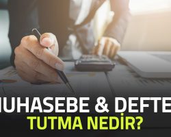 Muhasebe Ve Defter Tutma Nedir?