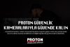 Proton Güvenlik Kameralarıyla Güvende Kalın