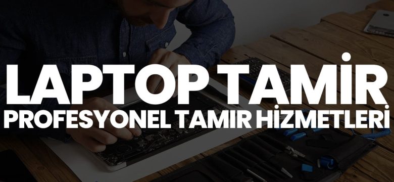 Profesyonel Laptop Tamir Hizmetleri