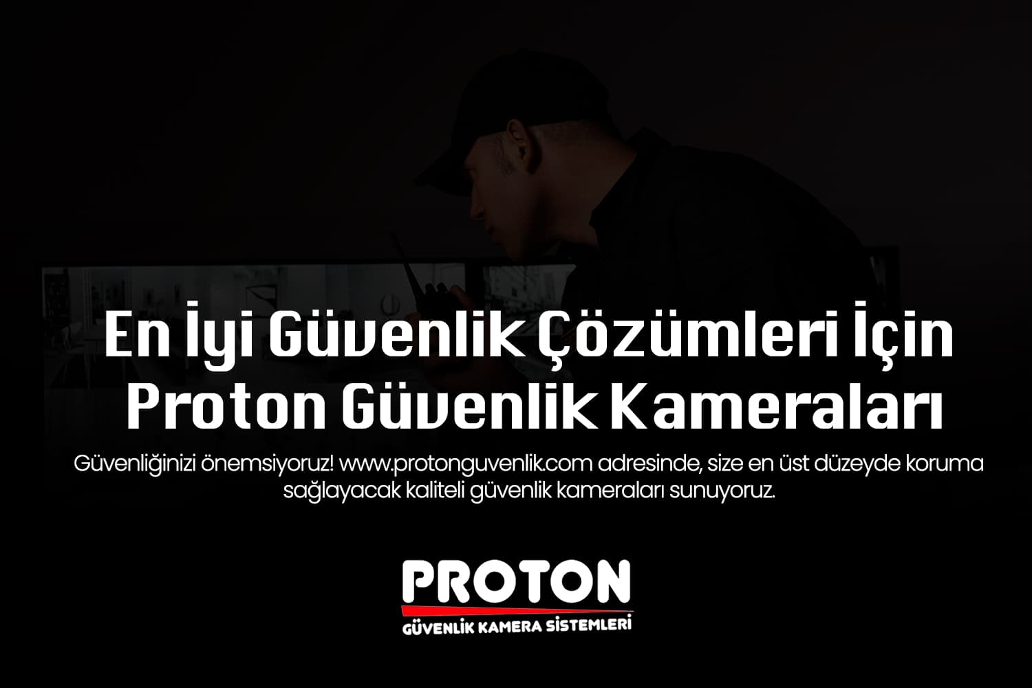 En İyi Güvenlik Çözümleri İçin Proton Güvenlik Kameraları