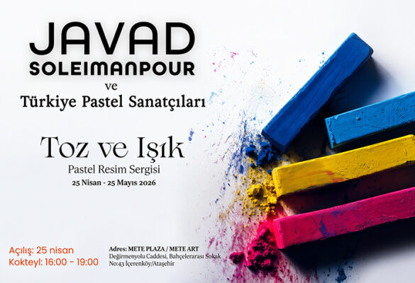 Javad Soleimanpour öncülüğünde “Toz ve Işık” Pastel Resim Sergisi sanatseverlerle buluşmak için gün sayıyor
